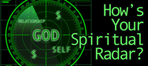 How’s Your Spiritual Radar?